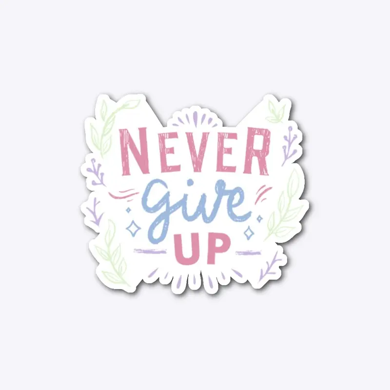 Never Give Up T-shirts & Accessories