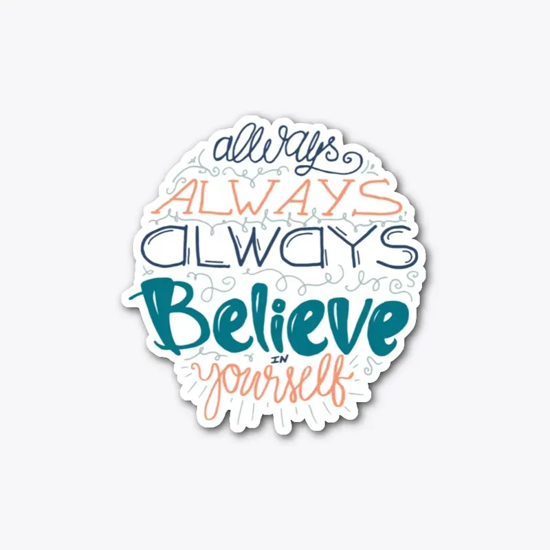 Always Believe in Yourself